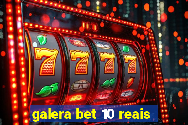 galera bet 10 reais